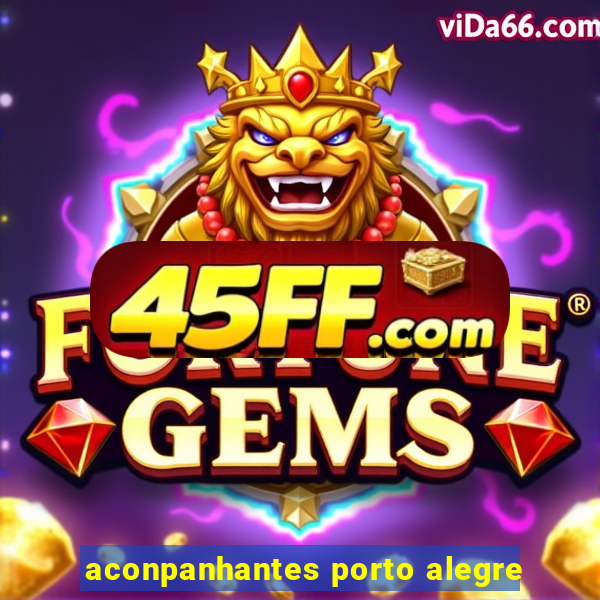 aconpanhantes porto alegre